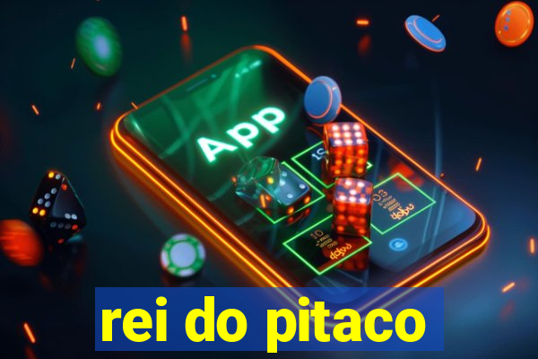 rei do pitaco